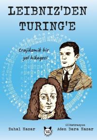Leibniz'den Turing'e Trajikomik Bir Yol Hikayesi Zuhal Hazar