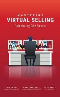 Mastering Virtual Selling : Orchestrating Sales Success