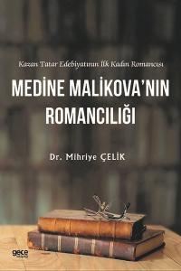 Medine Malikova'nın Romancılığı - Kazan Tatar Edebiyatının İlk Kadın Romancısı