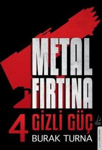 Metal Fırtına 4 - Gizli Güç Burak Turna