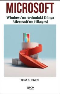 Microsoft - Windows'un Ardındaki Dünya Microsoft'un Hikayesi Tom Shown