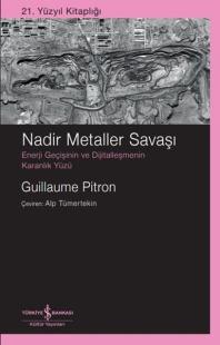 Nadir Metaller Savaşı: Enerji Geçişinin ve Dijitalleşmenin Karanlık Yüzü - 21. Yüzyıl Kitaplığı