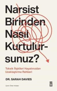 Narsist Birinden Nasıl Kurtulursunuz? Toksik İlişkileri Hayatınızdan Uzaklaştırma Rehberi