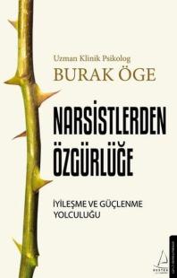 Narsistlerden Özgürlüğe - İyileşme ve Güçlenme Yolculuğu Burak Öge