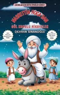 Nasrettin Hoca'dan Gül Kokulu Hikayeler - Çocuklar İçin Eğitici Öyküle