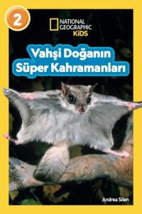 National Geopraphic Kids - Vahşi Doğanın Süper Kahramanları-Seviye 2