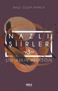 Nazlı Şiirler 3 - Şiir Aşkın Vefasıdır Nazlı Özlem Atmaca