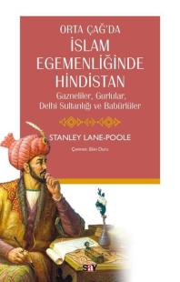 Orta Çağ'da İslam Egemenliğinde Hindistan - Gazneliler Gurlular Delhi 