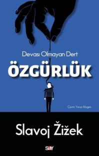 Özgürlük - Devası Olmayan Dert Slavoj Zizek