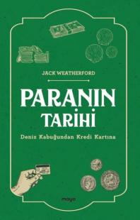 Paranın Tarihi - Deniz Kabuğundan Kredi Kartına Jack Weatherford