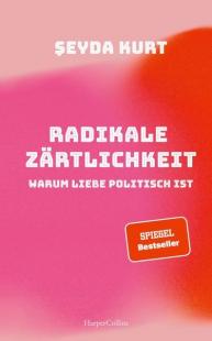 Radikale Zrtlichkeit - Warum Liebe politisch ist