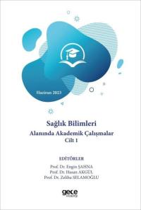 Sağlık Bilimleri Alanında Akademik Çalışmalar Cilt 1 - Haziran 2023