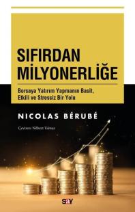 Sıfırdan Milyonerliğe - Borsaya Yatırım Yapmanın Basit Etkili ve Stres