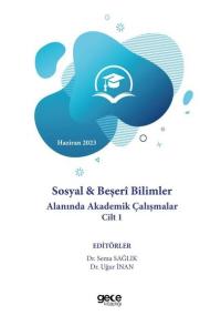 Sosyal & Beşeri Bilimler Alanında Akademik Çalışmalar Cilt 1 - Haziran