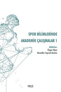 Spor Bilimlerinde Akademik Çalışmalar - 1 Kolektif