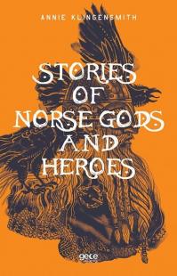 Stories of Norse Gods and Heroes Annie Klingensmith