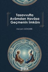 Tasavvufta Avamdan Havasa Geçmenin İmkanı Meryem Gökdere