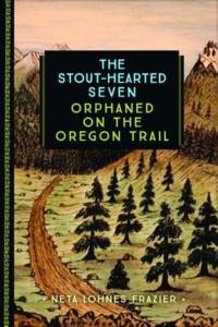 The Stout - Hearted Seven: Orphaned on the Oregon Trail (833)  Neta Lo