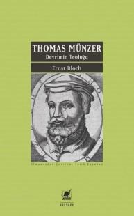 Thomas Munzer - Devrimin Teoloğu Ernst Bloch