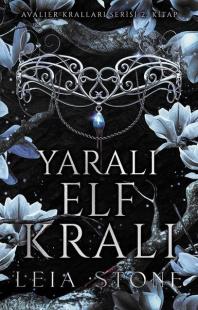 Yaralı Elf Kralı - Avalier Kralları Serisi 2. Kitap Leia Stone