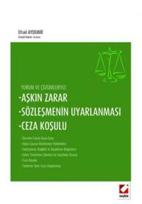 Yorum ve Görüşleriyle - Aşkın Zarar Sözleşmenin Uyarlanması Ceza Koşulu