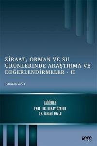 Ziraat Orman ve Su Ürünlerinde Araştırma ve Değerlendirmeler 2 - Aralık 2021